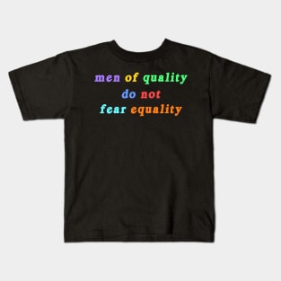 Men of Quality do not Fear Equality Kids T-Shirt